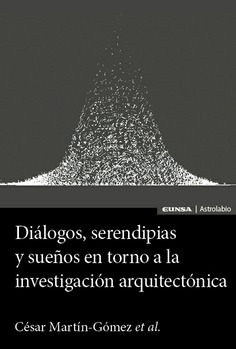 Diálogos, serendipias y sueños en torno a la investigación arquitectónica