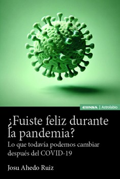 ¿Fuiste feliz durante la pandemia?