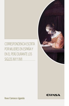 Correspondencia escrita por mujeres en España y en el Perú durante los siglos XVI y XVII