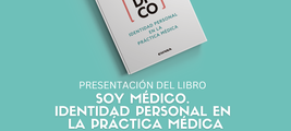 Presentación de "Soy médico. Identidad personal en la práctica médica"