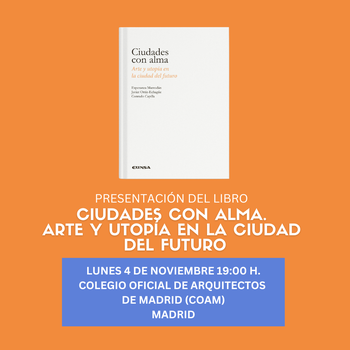 Presentación del libro "Ciudades con alma. Arte y utopía en la ciudad del futuro"